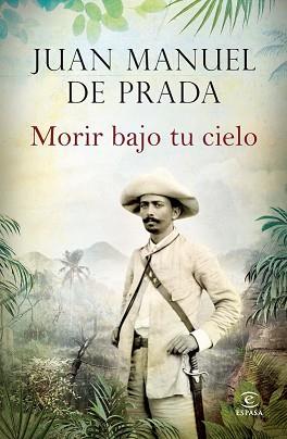 MORIR BAJO TU CIELO | 9788467043020 | JUAN MANUEL DE PRADA