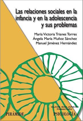 RELACIONES SOCIALES EN LA INFANCIA Y EN LA ADOLESCENCIA, LAS | 9788436821383 | TRIANES TORRES, MARÍA VICTORIA/MUÑOZ SÁNCHEZ, ÁNGE