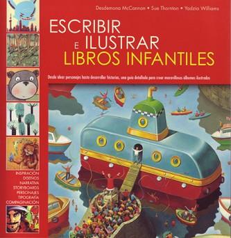 ESCRIBIR E ILUSTRAR LIBROS INFANTILES | 9788495376862 | MCCANNON, DESDEMONA / THORTON, SUE / WILLIAMS, YAD