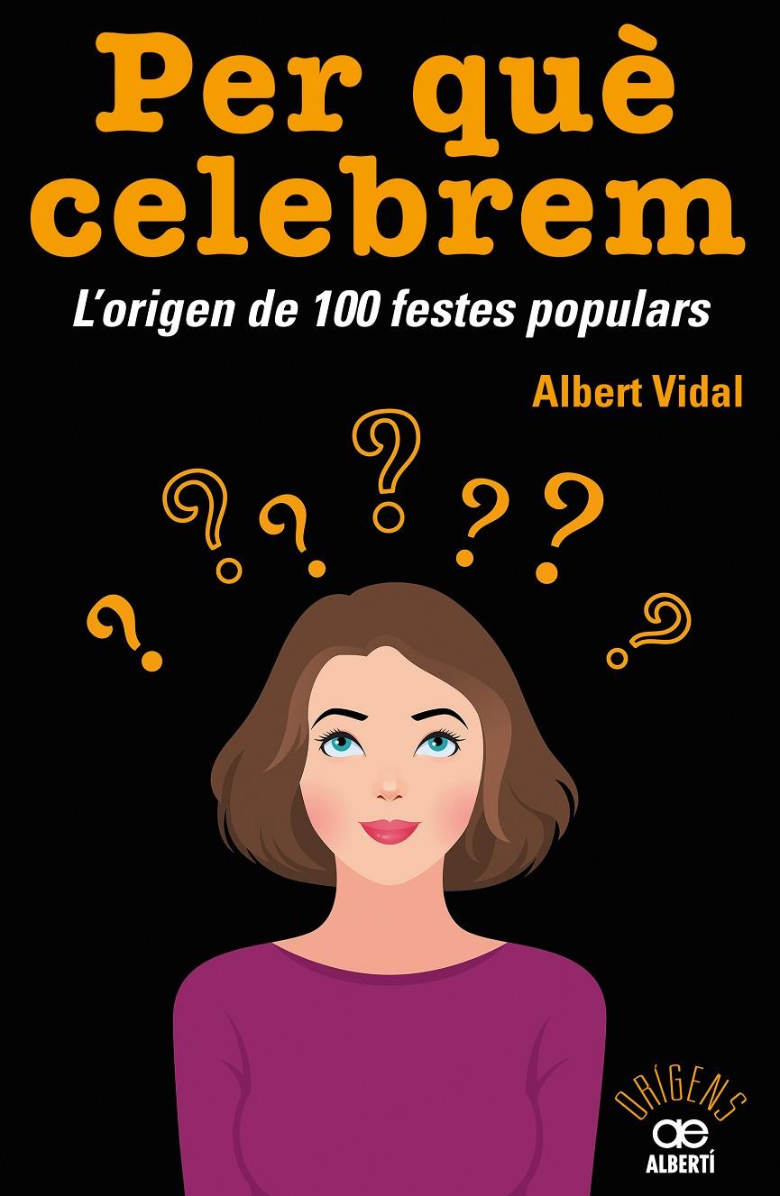 PER QUÈ CELEBREM...? L'ORIGEN DE 100 FESTES POPULARS | 9788472461680 | VIDAL GARC?A, ALBERT