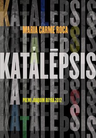 KATALEPSIS (PREMI JOAQUIM RUYRA 2012) | 9788424647506 | ROCA, MARIA CARME