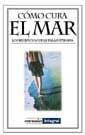 COMO CURA EL MAR | 9788479017507