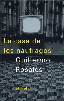 CASA DE LOS NAFRAGOS, LA | 9788478447046 | ROSALES, GUILLERMO