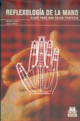 REFLEXOLOGÍA DE LA MANO. CLAVE PARA UNA SALUD PERFECTA. | 9788480197878 | CARTER, MILDRED.WEBER, TAMMY.