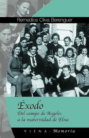 EXODO -DEL CAMPO DE ARGELES A LA MATERNIDAD DE ELNA- | 9788483303863 | OLIVA BERENGUER, REMEDIOS