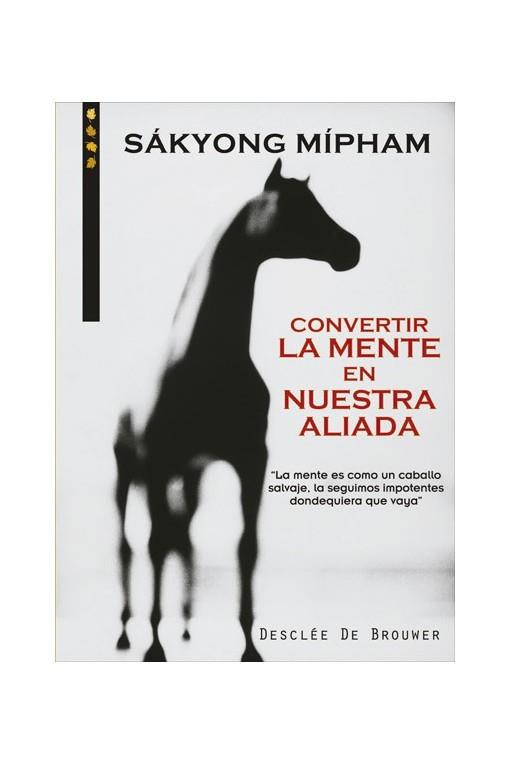 CONVERTIR LA MENTEEN NUESTRA ALIADA | 9788433018069 | MIPHAM, SAKYONG
