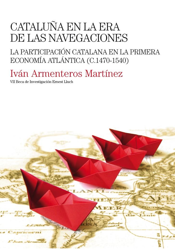 CATALUÑA EN LA ERA DE LAS NAVEGACIONES | 9788497435154 | ARMENTEROS MARTÍNEZ, IVÁN