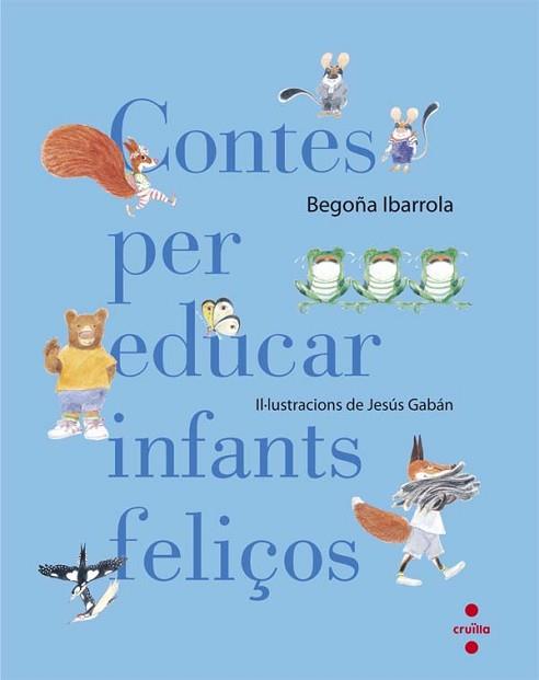 CONTES PER EDUCAR INFANTS FELIÇOS | 9788466140003 | IBARROLA LÓPEZ DE DAVALILLO, BEGOÑA