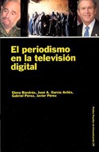 PERIODISMO EN LA TELEVISION DIGITAL, EL | 9788449309168 | BANDRÉS, ELENA