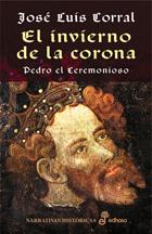 INVIERNO DE LA CORONA, EL. PEDRO EL CEREMONIOSO | 9788435006941 | CORRAL LAFUENTE, JOSE LUIS