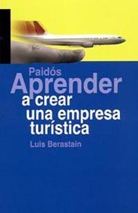 APRENDER A CREAR UNA EMPRESA TURISTICA | 9788449319006 | BERASTAIN DIEZ, LUIS