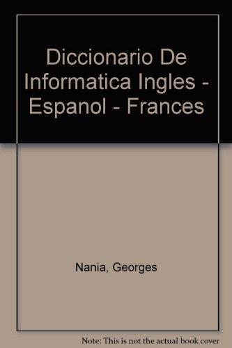 DICCIONARIO DE INFORMATICA INGLES, ESPAÑOL, FRANC | 9788428314138