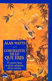 CONVIERTETE EN LO QUE ERES | 9788489920163 | WATTS, ALAN