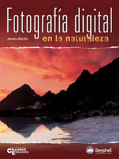 FOTOGRAFIA DIGITAL EN LA NATURALEZA | 9788496192768 | MARTIN, JAMES