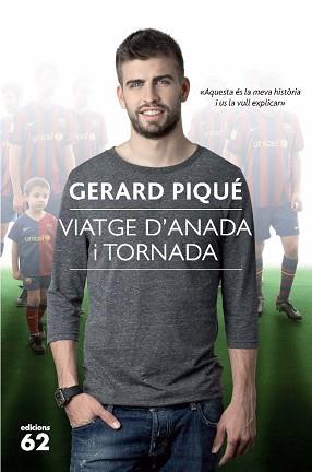 VIATGE D'ANADA I TORNADA -GERARD PIQUE | 9788429766325 | PIQUÉ BERNABEU, GERARD