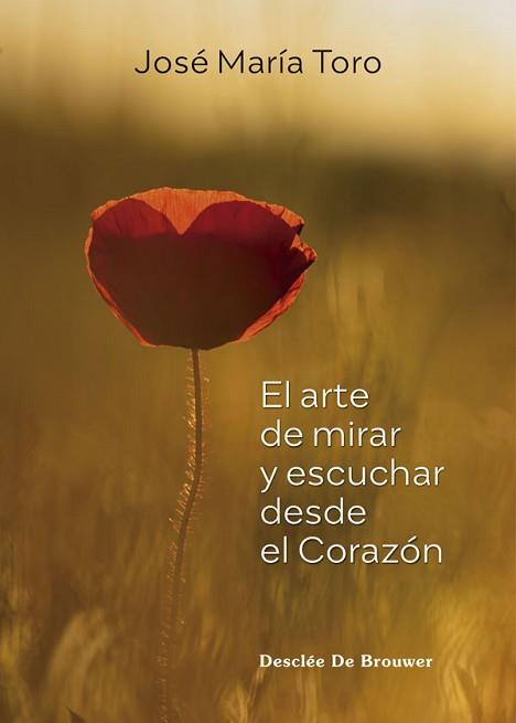 EL ARTE DE MIRAR Y ESCUCHAR DESDE EL CORAZÓN | 9788433031990 | TORO ALÉS, JOSÉ MARÍA