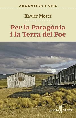PER LA PATAGÒNIA I LA TERRA DEL FOC | 9788412698886 | MORET I ROS, XAVIER