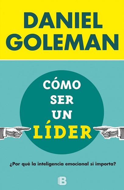 CÓMO SER UN LÍDER | 9788466656924 | GOLEMAN, DANIEL