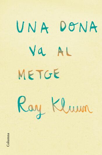 UNA DONA VA AL METGE | 9788466409254 | KLUUM, RAI