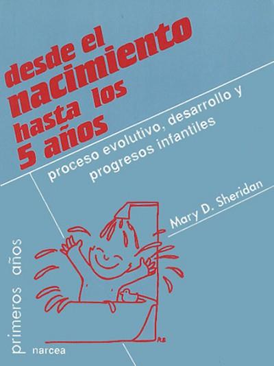 DESDE EL NACIMIENTO HASTA LOS 5 AÑOS | 9788427712973 | SHERIDAN, MARY D.