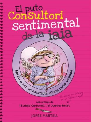 EL PUTO CONSULTORI SENTIMENTAL DE LA IAIA | 9788494261794 | MARTELL CAMPRUBÍ, JOFRE