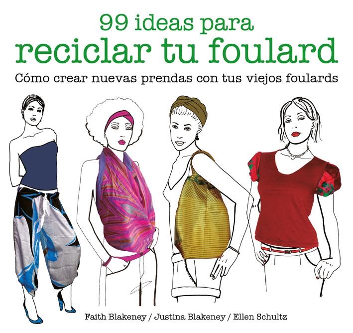 99 IDEAS PARA RECICLAR TU FOULARD | 9788425229053 | BLAKENEY, FAITH/BLAKENEY, JUSTINA/SCHULTZ, ELLEN
