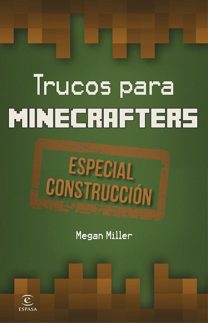TRUCOS PARA MINECRAFTERS. ESPECIAL CONSTRUCCIÓN | 9788467045604 | MEGAN MILLER