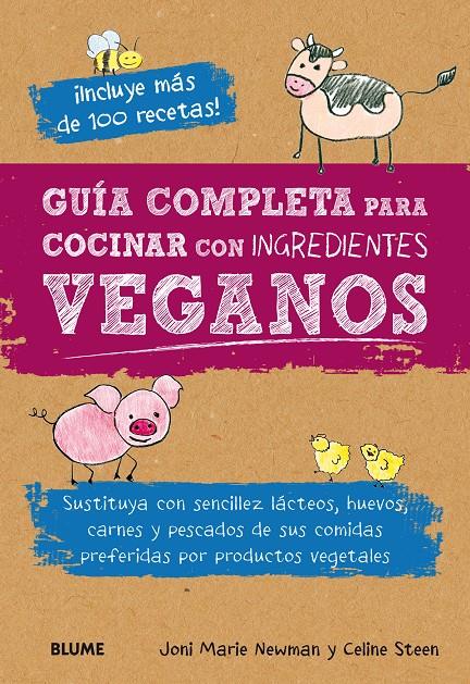 GUÍA COMPLETA PARA COCINAR CON INGREDIENTES VEGANOS | 9788416138654 | NEWMAN, JONI MARIE/STEEN, CELINE