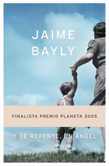 Y DE REPENTE UN ANGEL (FINALISTA.P.PLANETA 2005) | 9788408063124 | BAYLY, JAIME