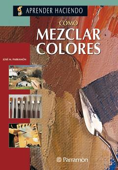 COMO MEZCLAR COLORES | 9788434218437 | SANMIGUEL, DAVID