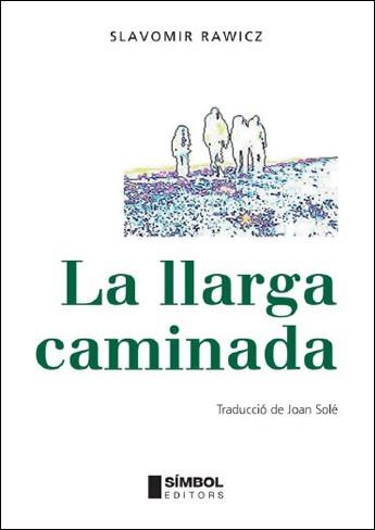 LLARGA CAMINADA, LA -NOVA EDICIO- | 9788495987556 | RAWICZ, SLAVOMIR