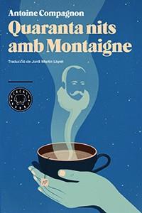 QUARANTA NITS AMB MONTAIGNE | 9788494224720 | COMPAGNON, ANTOINE