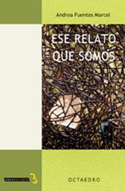 ESE RELATO QUE SOMOS | 9788480635257 | FUENTES MARCEL. ANDREA