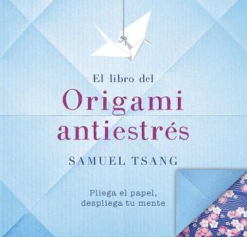 EL LIBRO DEL ORIGAMI ANTIESTRÉS | 9788401018565 | TSANG, SAMUEL