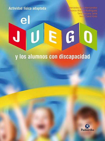 JUEGO Y LOS ALUMNOS CON DISCAPACIDAD, EL | 9788480193665 | RIOS HERNANDEZ, M. / BLANCO RODRIGUEZ,A.