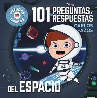 101 PREGUNTAS Y RESPUESTAS DEL ESPACIO (FUTUROS GENIOS 7) | 9788448858438 | PAZOS, CARLOS