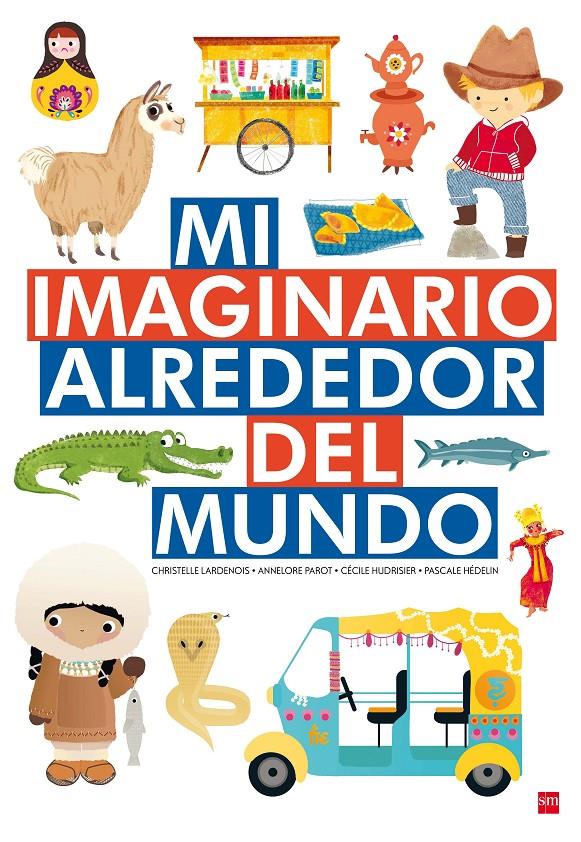 MI IMAGINARIO ALREDEDOR DEL MUNDO | 9788467592757 | PAROT, ANNELORE/HUDRISIER, CÉCILE/HÉDELIN, PASCALE