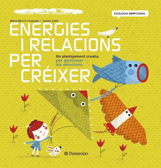 ENERGIES I RELACIONS PER CRÉIXER | 9788434240391 | CONANGLE, MARIA MERCÈ/SOLER,JAUME
