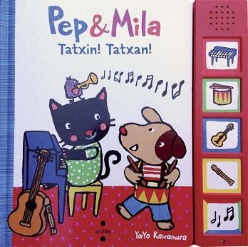 PEP&MILA TATXIN!TATXAN! (LLIBRE AMB SONS) | 9788466137768 | KAWAMURA, YAYO