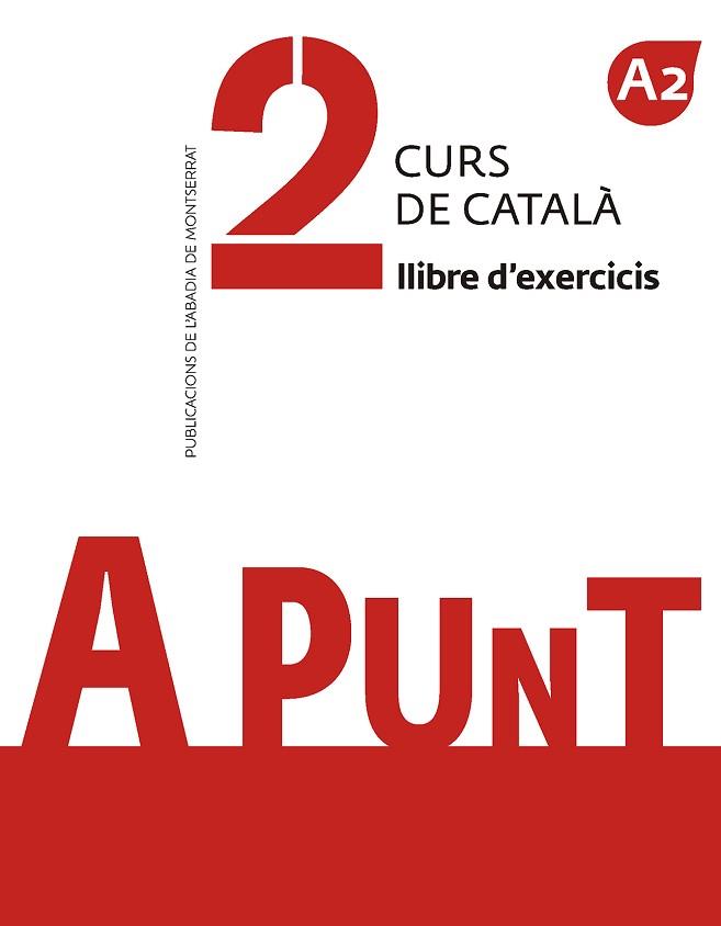 A PUNT. CURS DE CATALÀ. LLIBRE D'EXERCICIS, 2 | 9788491910114 | VILAGRASA GRANDIA, ALBERT