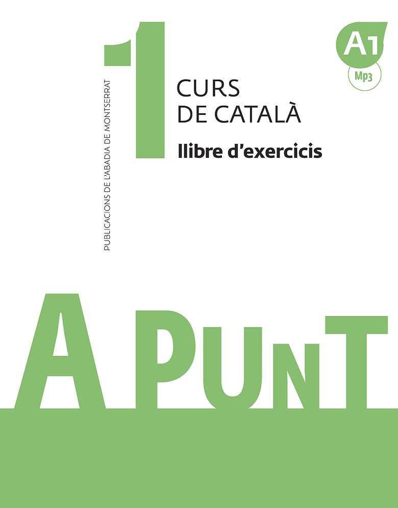 A PUNT. CURS DE CATALÀ. LLIBRE D'EXERCICIS, 1 | 9788491910060 | VILAGRASA GRANDIA, ALBERT