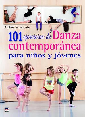 101 EJERCICIOS DE DANZA CONTEMPORÁNEA PARA NIÑOS Y JÓVENES | 9788479029869 | SARMIENTO SARACIBAR, AINHOA