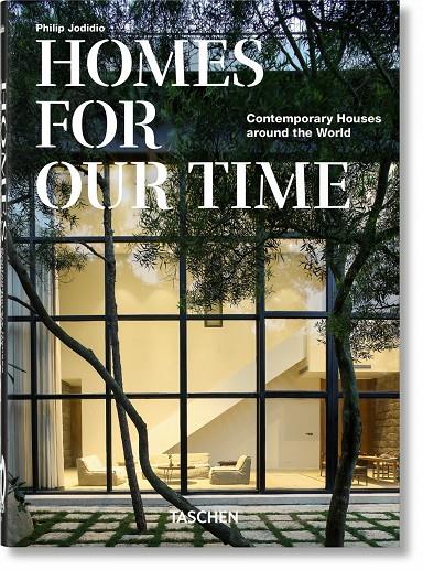 HOMES FOR OUR TIME. CONTEMPORARY HOUSES AROUND THE WORLD – 40TH ANNIVERSARY EDIT | 9783836581929 | JODIDIO, PHILIP