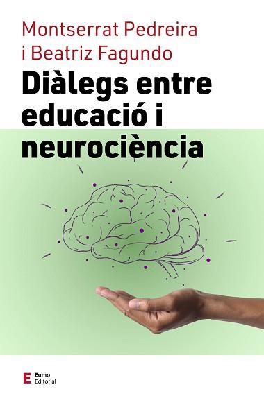 DIÀLEGS ENTRE EDUCACIÓ I NEUROCIÈNCIA | 9788497667838 | FAGUNDO MORALES, BEATRIZ/PEDREIRA ÁLVAREZ, MONTSERRAT