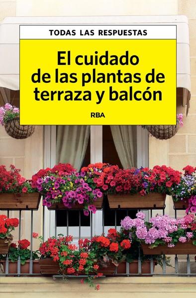 EL CUIDADO DE LAS PLANTAS DE TERRAZA Y BALCÓN | 9788490067550 | HERRERA , CARLES
