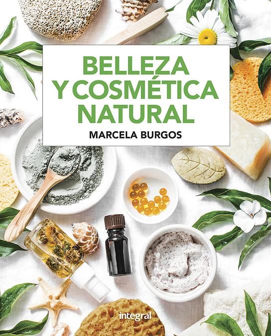 BELLEZA Y COSMÉTICA NATURAL | 9788491181682 | BURGOS RODRIGUEZ, MARCELAMABEL