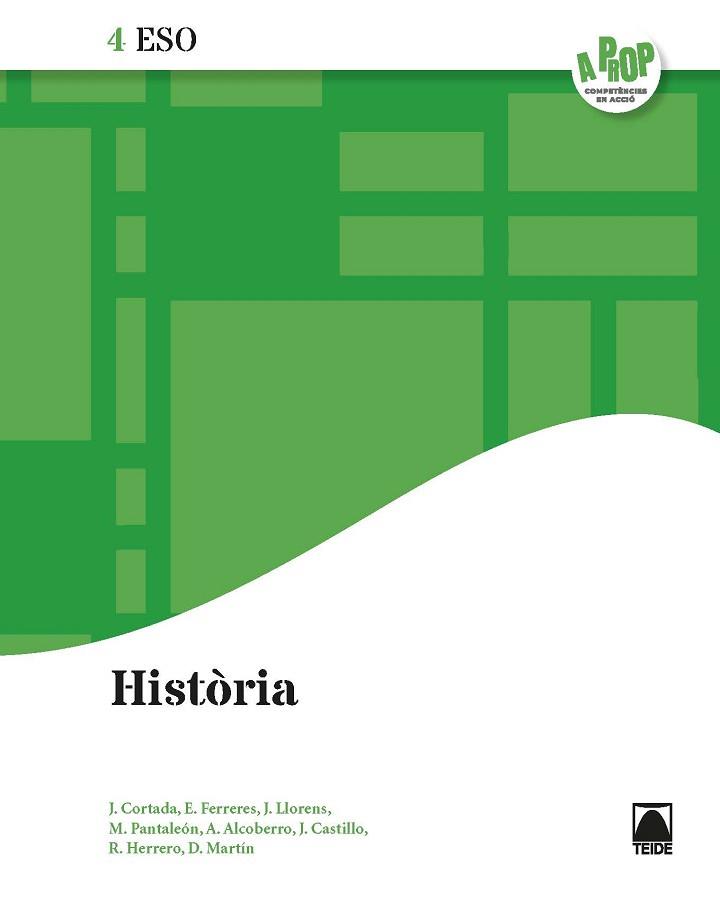 HISTÒRIA 4 ESO - A PROP | 9788430770113 | CORTADA CORTADA, JAUME/FERRERES CALVO, ERNEST/LLORENS VILA, JORDI/PANTALEÓN GAMISANS, MONTSERRAT/ALC