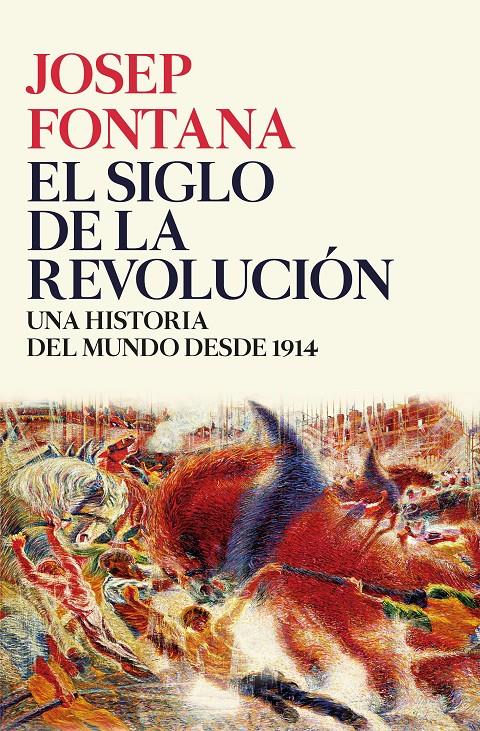 EL SIGLO DE LA REVOLUCIÓN | 9788416771509 | JOSEP FONTANA LÁZARO
