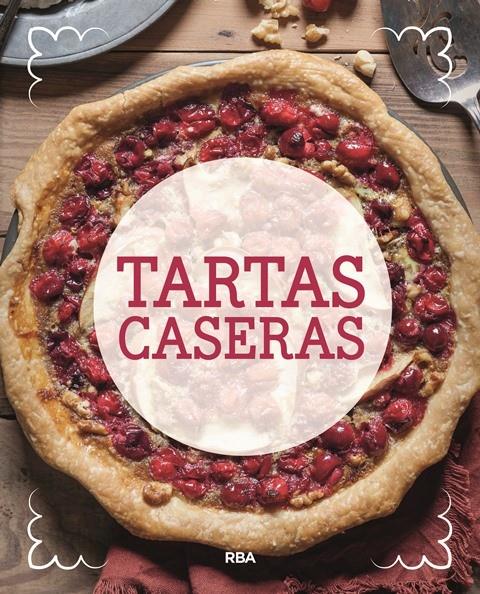 TARTAS CASERAS | 9788491870098 | , REDACCION RBA LIBROS, S.A.