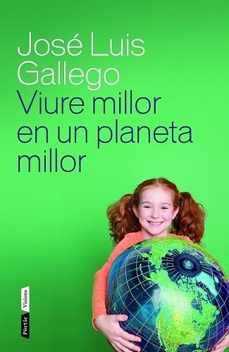VIURE MILLOR EN UN PLANETA MILLOR | 9788498092615 | JOSÉ LUIS GALLEGO